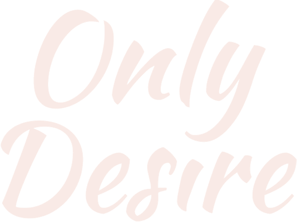 Only Desire